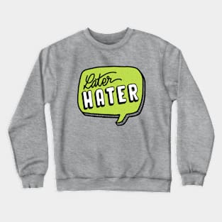 Later hater Crewneck Sweatshirt